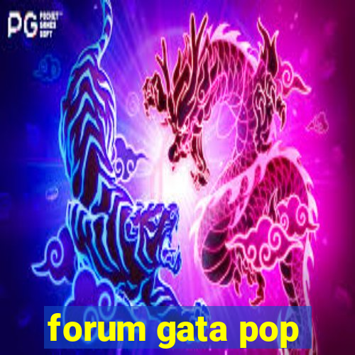 forum gata pop